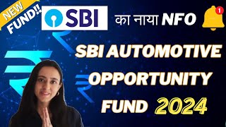 NEW FUND 2024| SBI AUTOMOTIVE OPPORTUNITY FUND