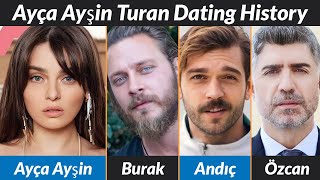 Ayça Ayşin Turan Dating History | Ayça Ayşin Turan Boyfriends List