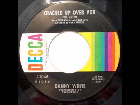 Danny White... Cracked up over you. 1966.