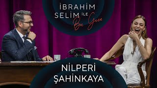 İbrahim Selim ile Bu Gece #74 Nilperi Şahinkaya, Begüm Obiz