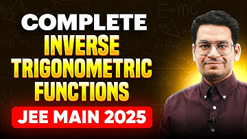 Complete Inverse Trigonometric Functions in 90 Minutes for JEE Main 2025 | One Shot Series for Maths
