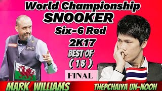 Thepchaiya Un-Nooh Vs Mark Williams |Six-6 Red World Championship Snooker | 2K17 Full Match | Final