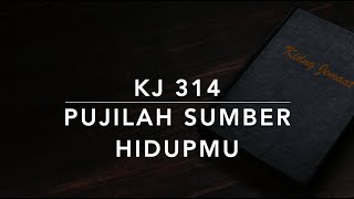 Video thumbnail of "KJ 314 — Pujilah Sumber Hidupmu - Kidung Jemaat"