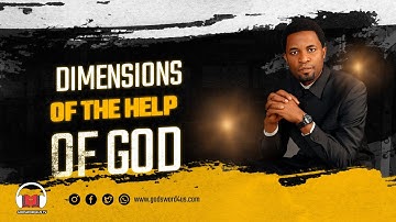 DIMENSIONS OF THE HELP OF GOD - APOSTLE OROKPO MICHAEL