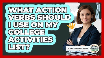 What Action Verbs Should I Use On My College Activities List? - College Admissions Insider