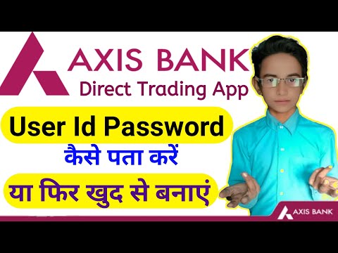 Axis Direct Trading App User Id Password Kaise Bnaye | How To Create User Id Password Axis Direct
