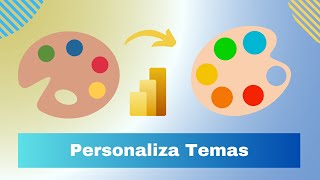 APRENDE a PERSONALIZAR TEMAS en tus INFORMES DE POWER BI