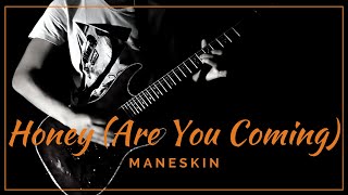 Honey (Are You Coming) - (Maneskin) Guitar Cover