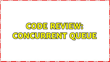 Code Review: Concurrent queue