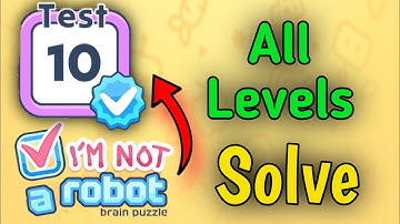 I am Not a Robot - Brain Test  All Levels Test 10 - I am Not a Robot - Brain Test - level 10 Level