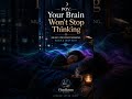 POV: your brain won't stop thinking at night