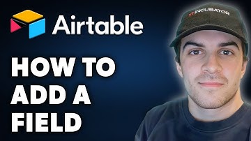 How to Add a Field in Airtable (Full 2024 Guide)