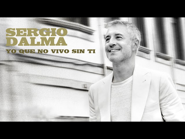 Sergio Dalma - Yo Que No Vivo Sin Ti