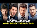 Top 15 most handsome and popular turkish actors of 2024