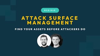 Attack Surface Management: Find Your Assets Before Attackers Do | Intruder Webinar