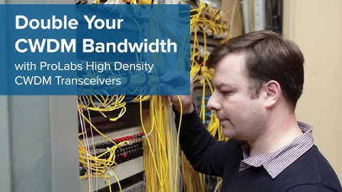 Double Your Bandwidth with High Density CWDM