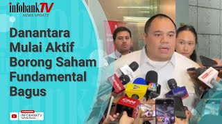 DANANTARA MULAI AKTIF BORONG SAHAM FUNDAMENTAL BAGUS