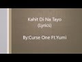 KAHIT DI NA TAYO (LYRICS) By Curse One ft.Yumi