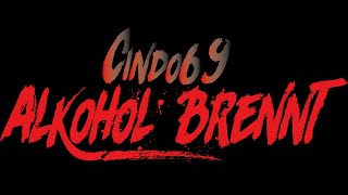 Cindo 69 - Alkohol Brennt