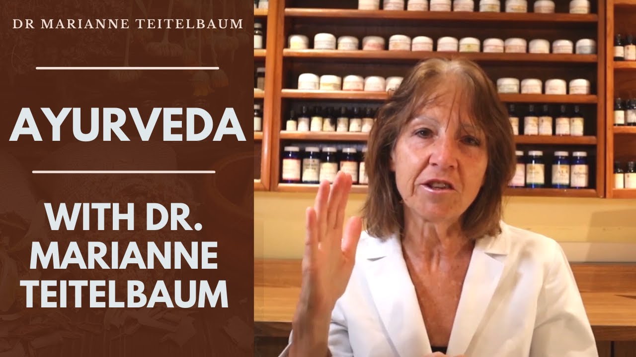 Ayurveda with Dr. Marianne Teitelbaum — A Holistic, Innate Approach to