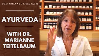 Ayurveda with Dr. Marianne Teitelbaum — A Holistic, Innate Approach to Health