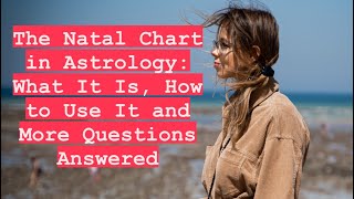 What Is The Natal Chart Your Questions Answered