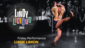 LINDYLICIOUS 2025 - Friday Performance | Liane Limon