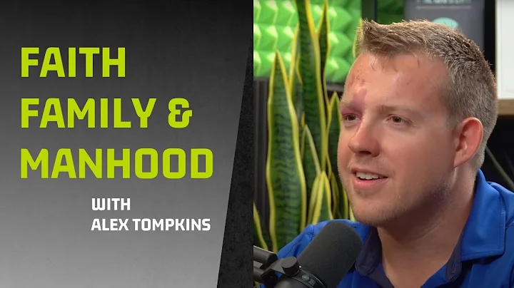 Faith, Family and Manhood with Alex Tompkins
