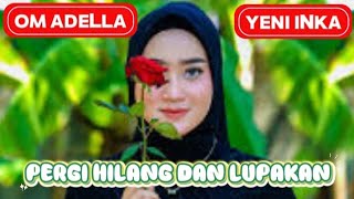 Om Adella | Pergi Hilang dan Lupakan | Yeni Inka