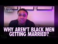 Why Don't Black Men Want to Get Married? | KIngz with Kosine