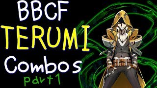 【BBCF】 TERUMI Combos Part1
