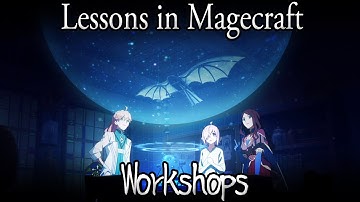 Lessons in Magecraft 55 - Workshops
