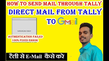 How to Send Email by gmail account in Tally & Resolve the Error Authentication Failed