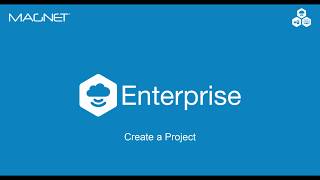 MAGNET Quick Guide - MAGNET Enterprise Create a Project