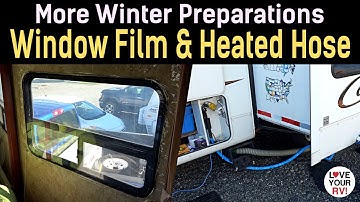More Winter RV Prep -  Window Insulation Film and Heated Fresh Water Hose