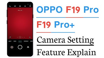 OPPO F19 Pro+ & F19 Pro Camera Setting Features Explain