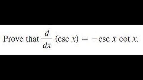 Prove that d/dx (csc x) = -csc(x)cot(x)