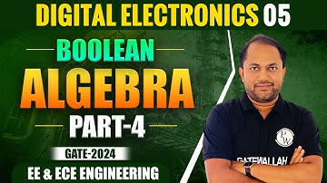 Digital Electronics 05 | BOOLEAN ALGEBRA PART 4 | EE & ECE | Gate 2024 Series YT