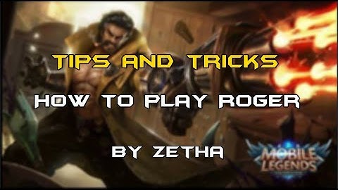 Mobile Legends - Tips and Tricks How to Play Roger by Zetha