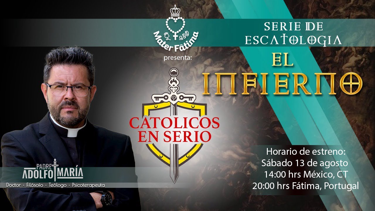 5. El Infierno. Católicos en serio con el Padre Adolfo María. Serie de Escatología.