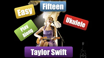 Taylor Swift - Fifteen (Taylor's Version) - Ukulele chords - Play along - Easy!