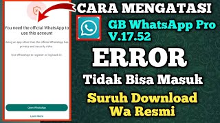 You Need The Official Whatsapp To Use This Account Atasi GBWhatsApp Pro V.17.52 Error