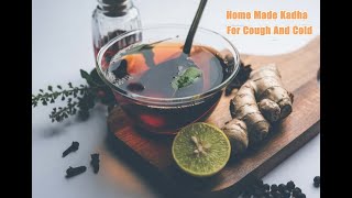 सर्दी जुकाम से आराम पाने के लिए बनाए यह काढा | Home Made Kadha Recipe