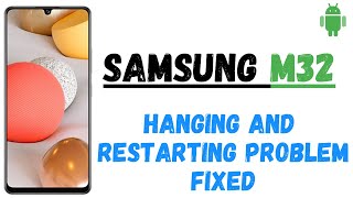 Samsung M32 Hang Problem | Auto Restart | Stuck on Logo issue Fixed | Galaxy m32 Hang & Restart