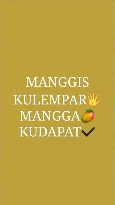 Kucoba coba melempar manggis | manggis kulempar mangga kudapat | Kucoba coba melamar gadis part 4