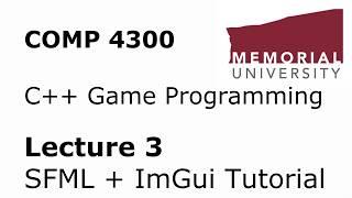 COMP4300 - Game Programming - Lecture 03 - SFML + ImGui Tutorial