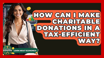 How Can I Make Charitable Donations In A Tax-efficient Way? - Learn About Economics