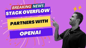Stack Overflow partners with OpenAI! Breaking News!