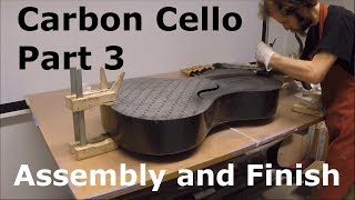 Making a Carbon Cello - Part 3/3 - Assembly and Finish