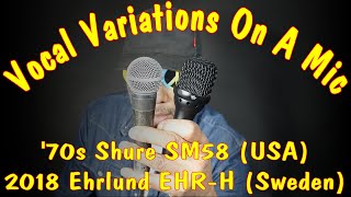 Vocal Variations On A Mic! - 1970s Shure SM58 (USA) vs 2018 Ehrlund ER-H